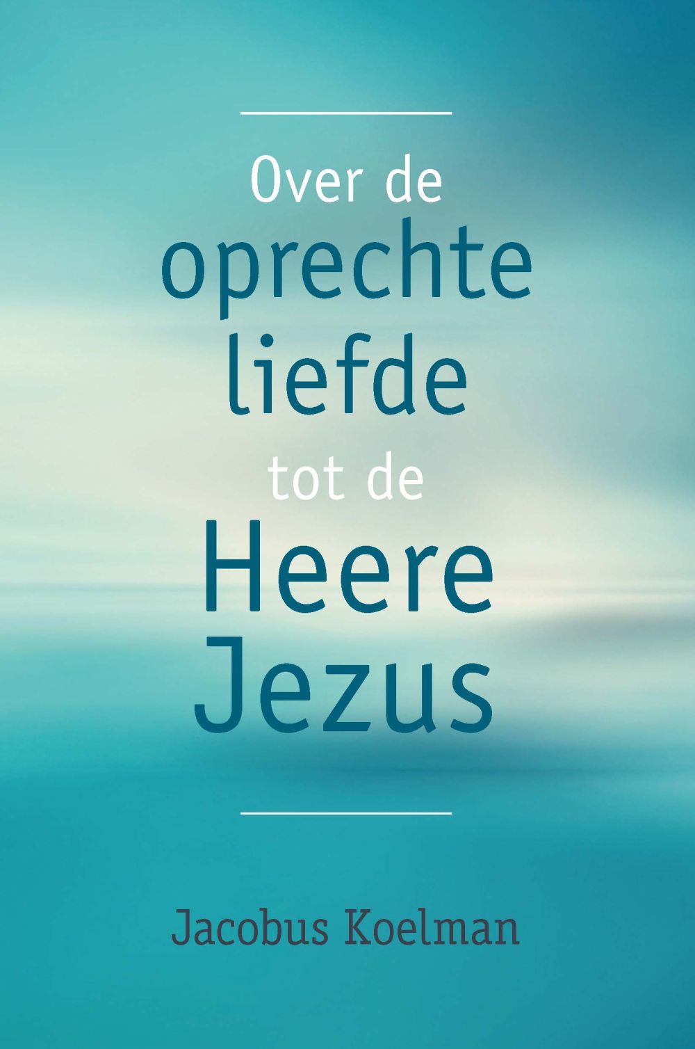 Over de oprechte liefde tot de Heere Jezus